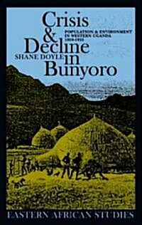 Crisis & Decline in Bunyoro: Population & Environment in Western Uganda 1860-1955 (Hardcover)