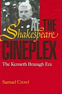 Shakespeare at the Cineplex: The Kenneth Branagh Era (Paperback)