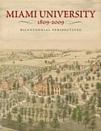 Miami University, 1809-2009: Bicentennial Perspectives (Hardcover)