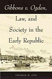 Gibbons v. Ogden, Law, and Society in the Early Republic (Hardcover, 1st)