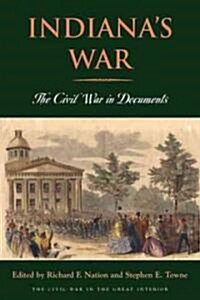 Indianas War: The Civil War in Documents (Paperback)