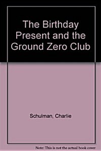 The Birthday Present and the Ground Zero Club (Paperback)