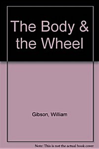 The Body & the Wheel (Paperback)