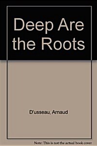 Deep Are the Roots (Paperback)