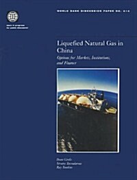 Liquefied Natural Gas in China: Options for Markets, Institutions, and Finance (Paperback)