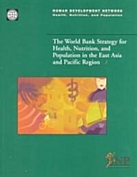 The World Bank Strategy for Health, Nutrition, and Population in the East Asia and Pacific Region (Paperback)