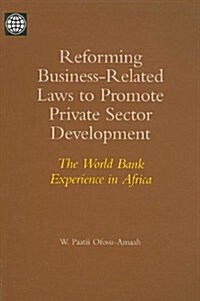 Reforming Business-Related Laws to Promote Private Sector Development: The World Bank Experience in Africa (Paperback)