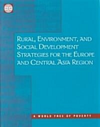 Rural, Environment, and Social Development Strategies for the Eastern Europe and Central Asia Region (Paperback)