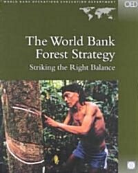 The World Bank Forest Strategy: Striking the Right Balance (Paperback)