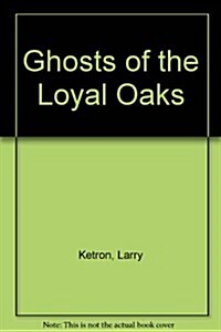 Ghosts of the Loyal Oaks (Paperback)
