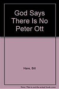 God Says There Is No Peter Ott (Paperback)