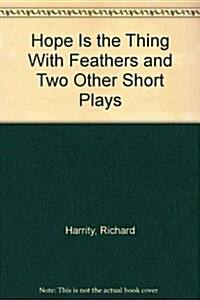 Hope Is the Thing With Feathers and Two Other Short Plays (Paperback)