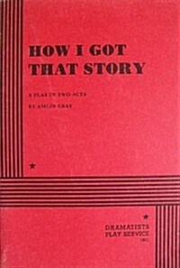 How I Got That Story (Paperback)