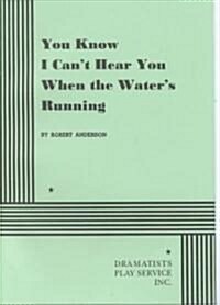 You Know I Cant Hear You When the Waters Running (Paperback)