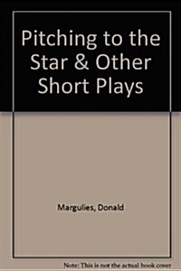 Pitching to the Star & Other Short Plays (Paperback)