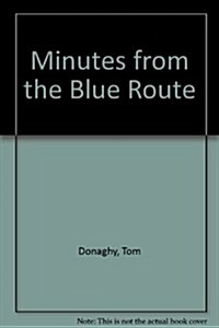 Minutes from the Blue Route (Paperback)