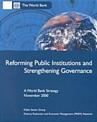 Reforming Public Institutions and Strengthening Governance: A World Bank Strategy (Paperback)