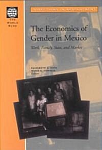 The Economics of Gender in Mexico: Work, Family, State, and Market (Paperback)