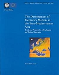 The Development of Electricity Markets in the Euro-Mediterranean Area: Trends and Prospects for Liberalization and Regional Intergration (Paperback)