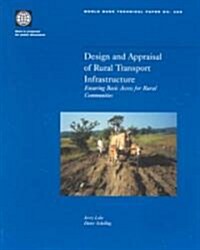 Design and Appraisal of Rural Transport Infrastructure: Ensuring Basic Access for Rural Communities Volume 496 (Paperback)