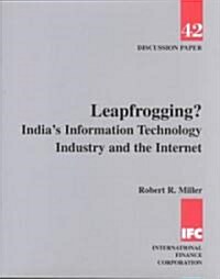 Leapfrogging? Indias Information Technology Industry and the Internet (Paperback)
