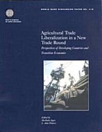 Agricultural Trade Liberalization in a New Trade Round: Perspectives of Developing Countries and Transition Economies Volume 418 (Paperback)