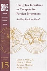 Using Tax Incentives to Compete for Foreign Investment: Are They Worth the Costs? (Paperback)
