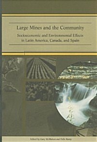 Large Mines and the Community: Socioeconomic and Environmental Effects in Latin America, Canada and Spain (Paperback)