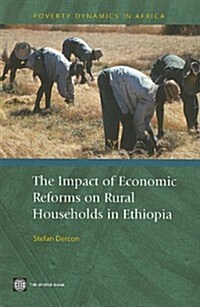 The Impact of Economic Reforms on Rural Households in Ethiopia: A Study from 1989 - 1995 (Paperback)