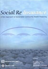Social Reinsurance: A New Approach to Sustainable Community Health Financing (Paperback)
