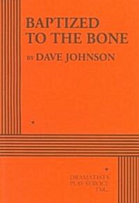 Baptized to the Bone (Paperback)
