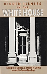 Hidden Illness in the White House (Hardcover)
