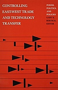 Controlling East-West Trade and Technology Transfer: Power, Politics, and Policies (Paperback)