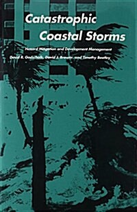 Catastrophic Coastal Storms: Hazard Mitigation and Development Management (Hardcover)