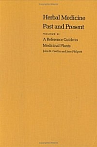 A Reference Guide to Medicinal Plants: Herbal Medicine Past and Present (Hardcover)