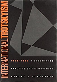 International Trotskyism, 1929-1985: A Documented Analysis of the Movement (Hardcover)