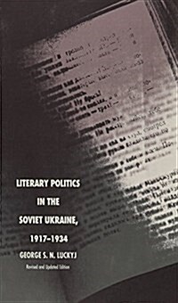 Literary Politics in the Soviet Ukraine, 1917-1934 (Paperback, Rev and Updated)