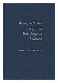 Writing in Dantes Cult of Truth: From Borges to Bocaccio (Hardcover)