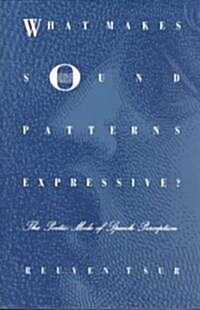 What Makes Sound Patterns Expressive?: The Poetic Mode of Speech Perception (Paperback)