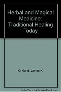 Herbal and Magical Medicine: Traditional Healing Today (Hardcover)