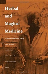 Herbal and Magical Medicine: Traditional Healing Today (Paperback)