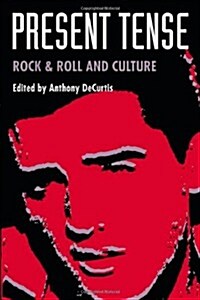 Present Tense: Rock & Roll and Culture (Paperback)