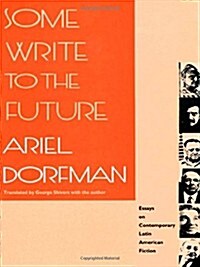 Some Write to the Future: Essays on Contemporary Latin American Fiction (Paperback, Revised)