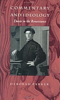 Commentary and Ideology: Dante in the Renaissance (Hardcover)