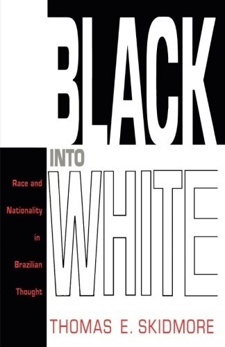 Black Into White: Race and Nationality in Brazilian Thought (Paperback, Revised)