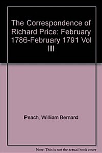The Correspondence of Richard Price, Volume III: February 1786-February 1791 (Hardcover)