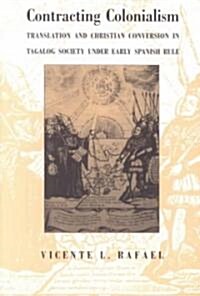 Contracting Colonialism: Translation and Christian Conversion in Tagalog Society Under Early Spanish Rule (Paperback)