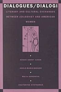Dialogues/Dialogi: Literary and Cultural Exchanges Between (Ex)Soviet and American Women (Paperback)