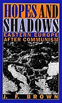 Hopes and Shadows: Eastern Europe After Communism (Hardcover)