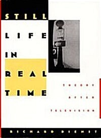 Still Life in Real Time: Theory After Television (Hardcover)